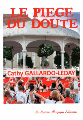 Cathy Gallardo-Leday - Le piège du doute.