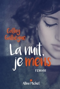 Cathy Galliègue - La Nuit, je mens.