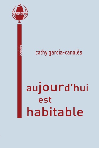Cathy Garcia-Canalès - Aujourd'hui est habitable.