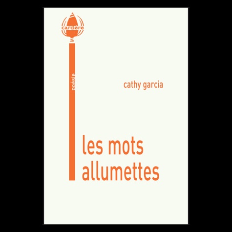 Cathy Garcia - Les mots allumettes.
