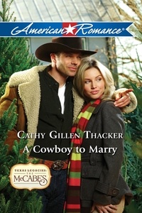 Cathy Gillen Thacker - A Cowboy To Marry.