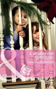 Cathy Gillen Thacker - A Mummy for Christmas.