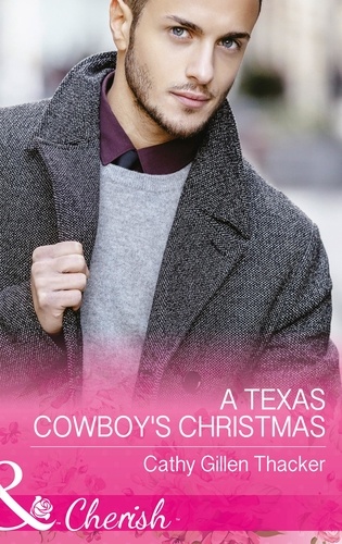 Cathy Gillen Thacker - A Texas Cowboy's Christmas.