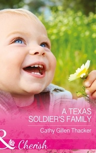 Cathy Gillen Thacker - A Texas Soldier's Family.