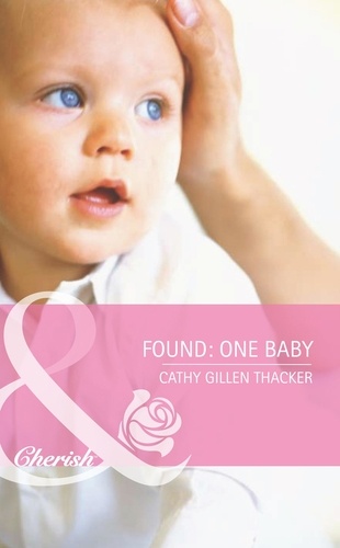 Cathy Gillen Thacker - Found: One Baby.