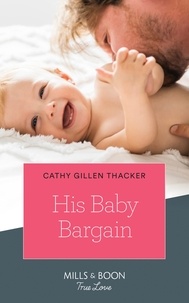 Cathy Gillen Thacker - His Baby Bargain.