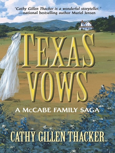 Cathy Gillen Thacker - Texas Vows: A McCabe Family Saga.