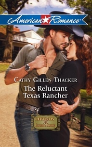 Cathy Gillen Thacker - The Reluctant Texas Rancher.