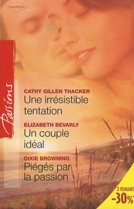 Une irrésistible tentation ; Un couple idéal ; Piégés par la passion