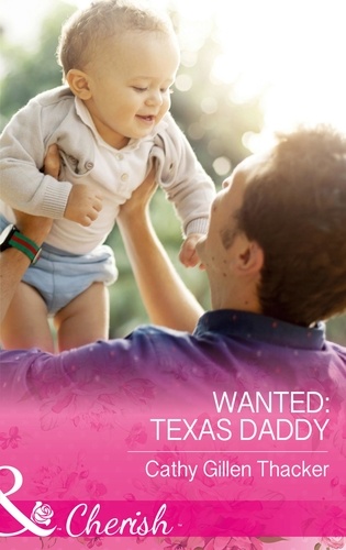 Cathy Gillen Thacker - Wanted: Texas Daddy.