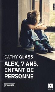 Cathy Glass - Alex, 7 ans, enfant de personne.
