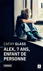 Cathy Glass - Alex, 7 ans, enfant de personne.