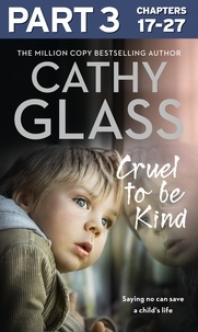Cathy Glass - Cruel to Be Kind: Part 3 of 3 - Saying no can save a child’s life.