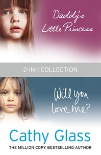 Cathy Glass - Daddy’s Little Princess and Will You Love Me 2-in-1 Collection.