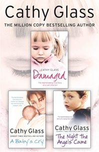 Cathy Glass - Damaged, A Baby’s Cry and The Night the Angels Came 3-in-1 Collection.