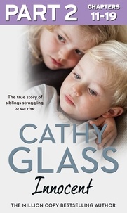 Cathy Glass - Innocent: Part 2 of 3 - The True Story of Siblings Struggling to Survive.
