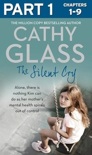 Cathy Glass - The Silent Cry: Part 1 of 3 - There is little Kim can do as her mother's mental health spirals out of control.