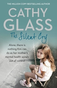 Cathy Glass - The Silent Cry - There is little Kim can do as her mother's mental health spirals out of control.