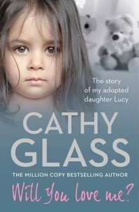 Cathy Glass - Will You Love Me? - The story of my adopted daughter Lucy: Part 3 of 3.