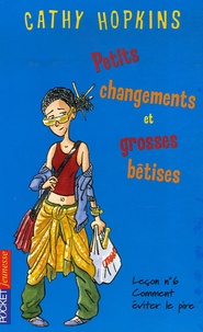 Cathy Hopkins - Les Filles Tome 32 : Petits changements et grosses bétises - Leçon n°6 Comment éviter le pire.