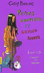 Petits Complexes Et Grand Amour Tome 15 : Lecon N° 3 : Comment Le Seduire