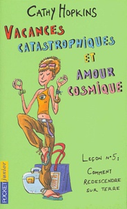 Cathy Hopkins - Vacances catastrophiques et amour cosmique.
