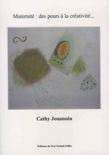 Cathy Jouannin - Maternité : des peurs à la créativité....