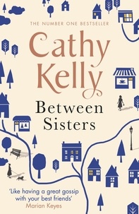 Cathy Kelly - Between Sisters.