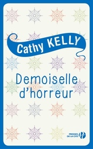Cathy Kelly et Claire-Marie Clévy - Demoiselle d'horreur.