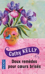 Cathy Kelly - Doux remèdes pour coeurs brisés.