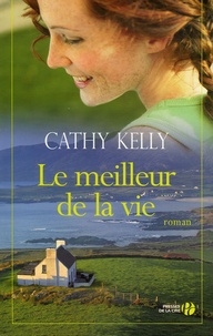 Cathy Kelly - Le Meilleur de la vie.