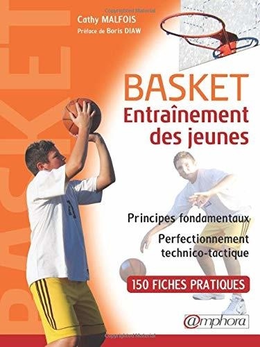 Cathy Malfois et Boris Diaw - Basket, entraînement des jeunes - Principes fondamentaux, perfectionnement technico-tactique.