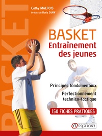 Cathy Malfois et Boris Diaw - Basket, entraînement des jeunes - Principes fondamentaux, perfectionnement technico-tactique.