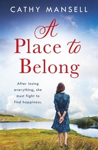 Cathy Mansell - A Place to Belong - A gripping, heartwrenching saga set in World War Two Ireland.