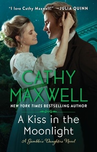 Cathy Maxwell - A Kiss in the Moonlight - A Gambler's Daughters Novel.