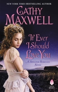 Cathy Maxwell - If Ever I Should Love You - A Spinster Heiresses Novel.