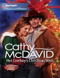 Cathy McDavid - Her Cowboy's Christmas Wish.