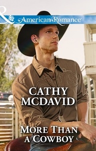 Cathy McDavid - More Than a Cowboy.