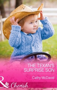 Cathy McDavid - The Texan's Surprise Son.