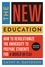The New Education. How to Revolutionize the University to Prepare Students for a World In Flux