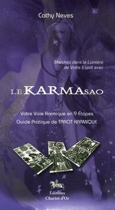 Cathy Neves - Le Karmasao - Marchez dans la Lumière de Votre Esprit, Votre voie Karmique en 9 étapes.