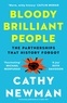 Cathy Newman - Bloody Brilliant People - The Couples and Partnerships That History Forgot.