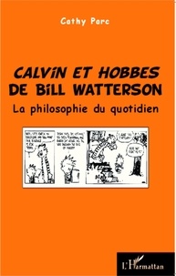 Cathy Parc - Calvin et Hobbes de Bill Watterson - La philosophie au quotidien.
