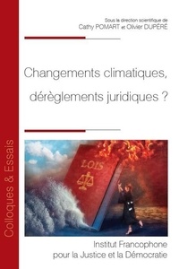 Cathy Pomart et Olivier Dupéré - Changements climatiques, dérèglements juridiques ?.