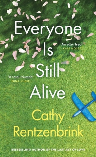 Everyone Is Still Alive. The funny and moving fiction debut from the Sunday Times bestselling author of The Last Act of Love