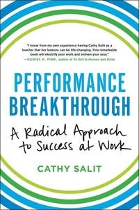 Cathy Rose Salit - Performance Breakthrough - A Radical Approach to Success at Work.