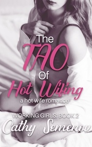  Cathy Semenov - The Tao of Hot Wifing ( A Hot Wife Romance) Working Girls Book 2 - The Working Girls Series, #2.