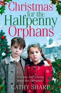 Cathy Sharp - Christmas for the Halfpenny Orphans.