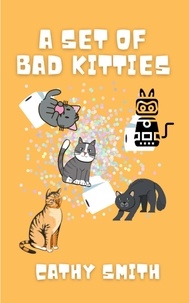 Cathy Smith - A Set of Bad Kitties.