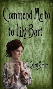  Cathy Smith - Commend Me to Lily Bart.